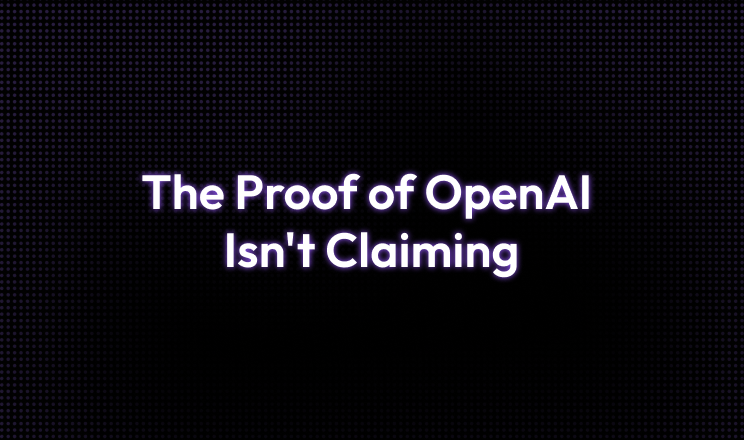 The Proof of OpenAI Isn't Claiming