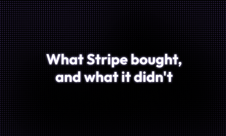 What Stripe bought, and what it didn't